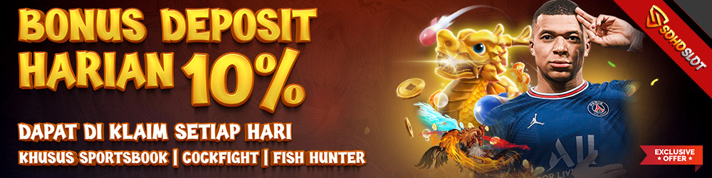 BONUS DEPOSIT HARIAN  10% (SPORTSBOOK|SABUNG AYAM|